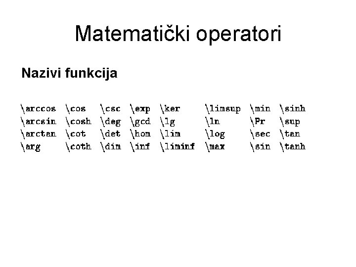Matematički operatori Nazivi funkcija Matematički operatori Nazivi funkcija