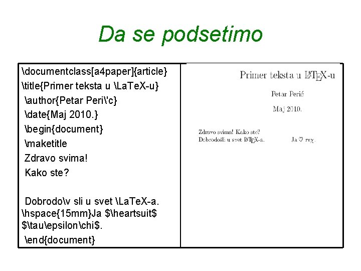 Da se podsetimo documentclass[a 4 paper]{article} title{Primer teksta u La. Te. X-u} author{Petar Peri'c}