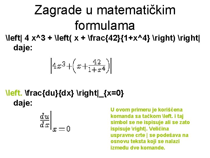 Zagrade u matematičkim formulama left| 4 x^3 + left( x + frac{42}{1+x^4} right) right| Zagrade u matematičkim formulama left| 4 x^3 + left( x + frac{42}{1+x^4} right) right|
