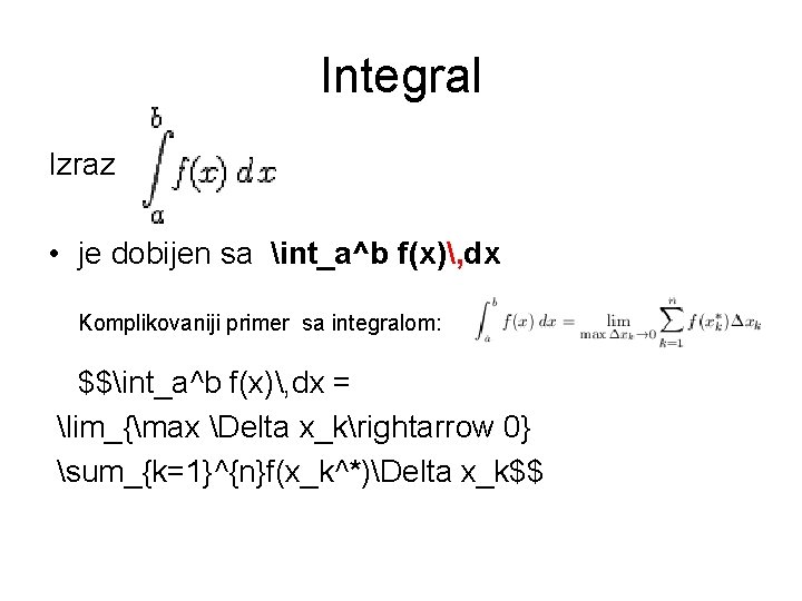 Integral Izraz • je dobijen sa int_a^b f(x), dx Komplikovaniji primer sa integralom: $$int_a^b Integral Izraz • je dobijen sa int_a^b f(x), dx Komplikovaniji primer sa integralom: $$int_a^b