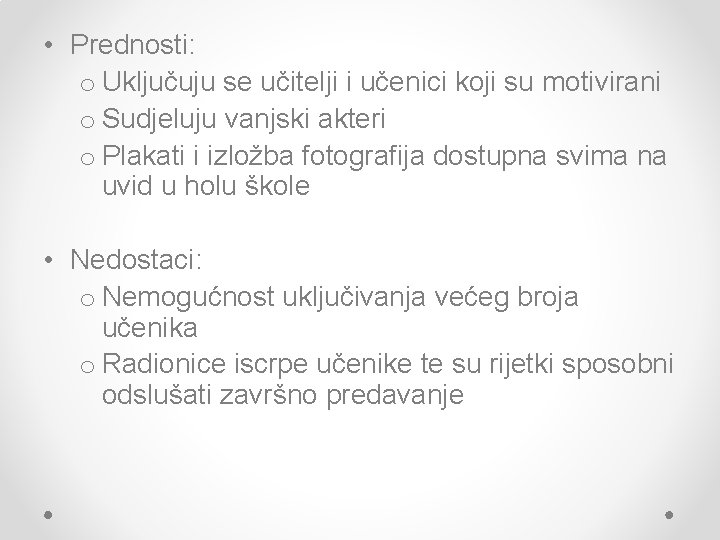  • Prednosti: o Uključuju se učitelji i učenici koji su motivirani o Sudjeluju