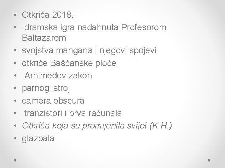  • Otkrića 2018. • dramska igra nadahnuta Profesorom Baltazarom • svojstva mangana i