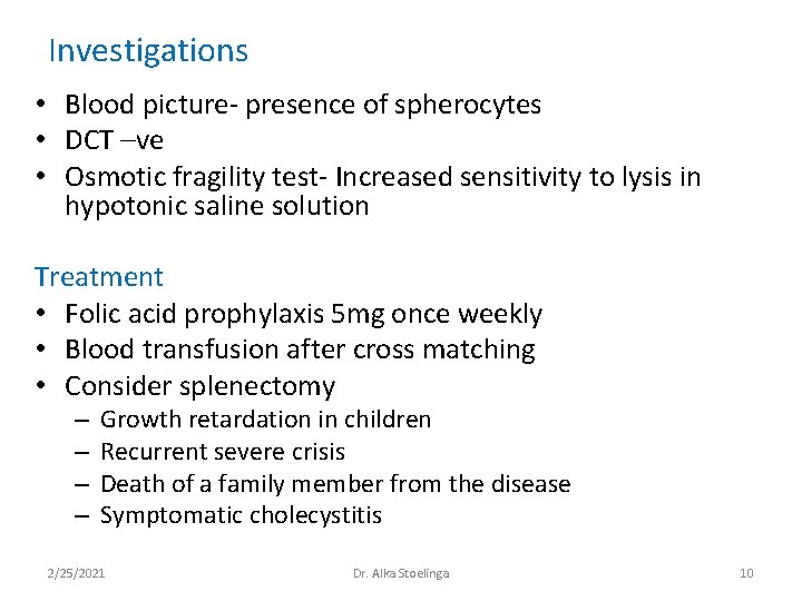 Investigations • Blood picture- presence of spherocytes • DCT –ve • Osmotic fragility test- Investigations • Blood picture- presence of spherocytes • DCT –ve • Osmotic fragility test-