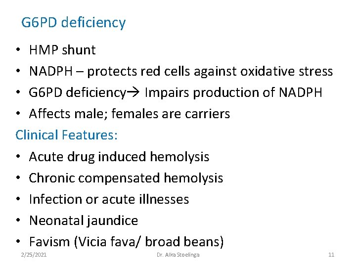 G 6 PD deficiency • HMP shunt • NADPH – protects red cells against G 6 PD deficiency • HMP shunt • NADPH – protects red cells against