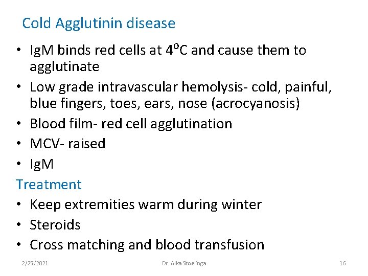 Cold Agglutinin disease • Ig. M binds red cells at 4⁰C and cause them Cold Agglutinin disease • Ig. M binds red cells at 4⁰C and cause them