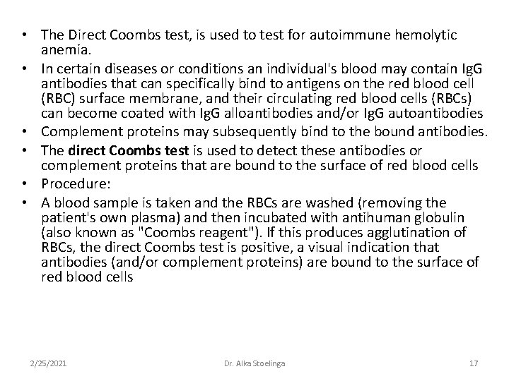 • The Direct Coombs test, is used to test for autoimmune hemolytic anemia. • The Direct Coombs test, is used to test for autoimmune hemolytic anemia.