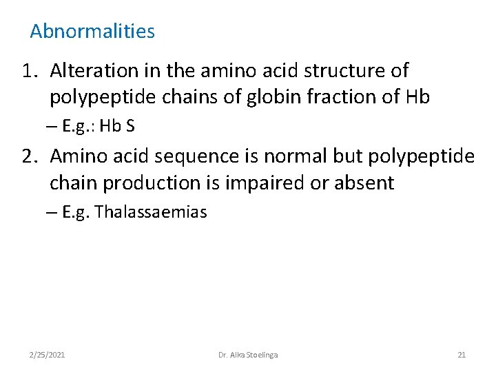 Abnormalities 1. Alteration in the amino acid structure of polypeptide chains of globin fraction Abnormalities 1. Alteration in the amino acid structure of polypeptide chains of globin fraction