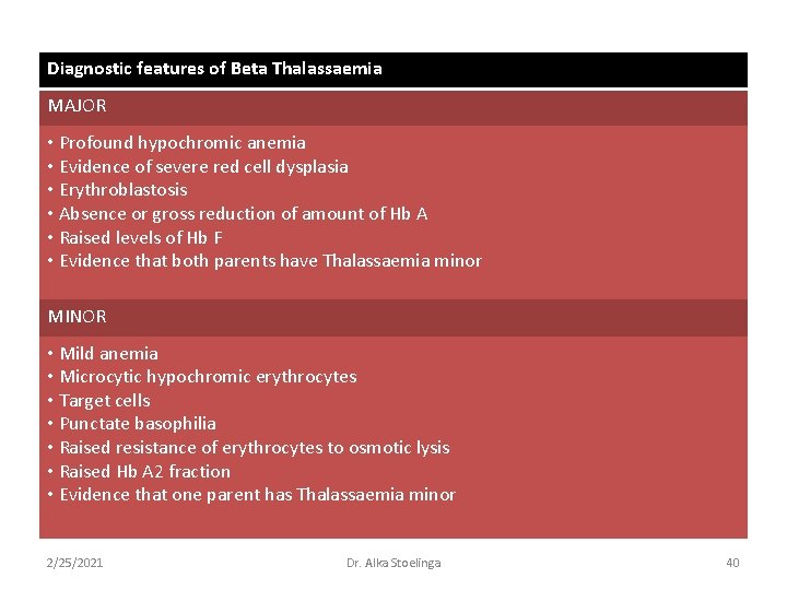 Diagnostic features of Beta Thalassaemia MAJOR • Profound hypochromic anemia • Evidence of severe Diagnostic features of Beta Thalassaemia MAJOR • Profound hypochromic anemia • Evidence of severe