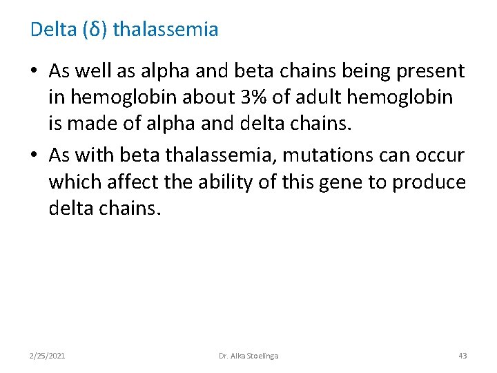 Delta (δ) thalassemia • As well as alpha and beta chains being present in Delta (δ) thalassemia • As well as alpha and beta chains being present in