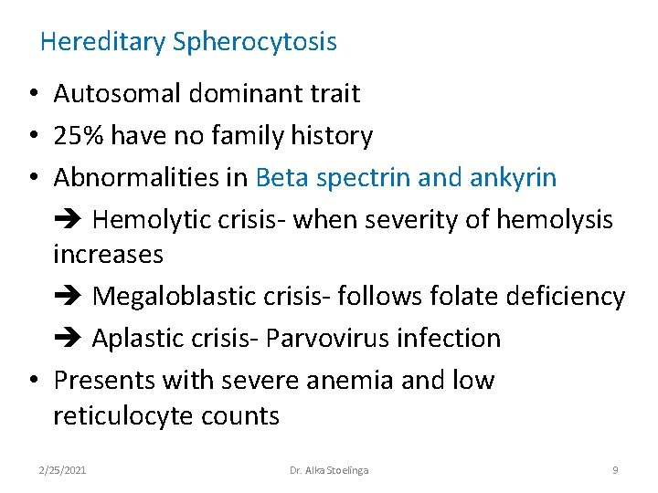 Hereditary Spherocytosis • Autosomal dominant trait • 25% have no family history • Abnormalities Hereditary Spherocytosis • Autosomal dominant trait • 25% have no family history • Abnormalities