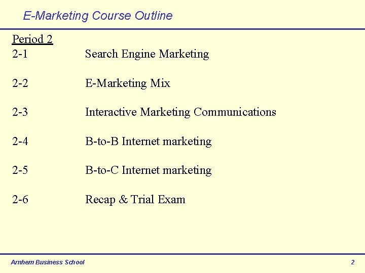 E-Marketing Course Outline Period 2 2 -1 Search Engine Marketing 2 -2 E-Marketing Mix