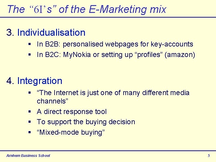 The “ 6 I’s” of the E-Marketing mix 3. Individualisation § In B 2