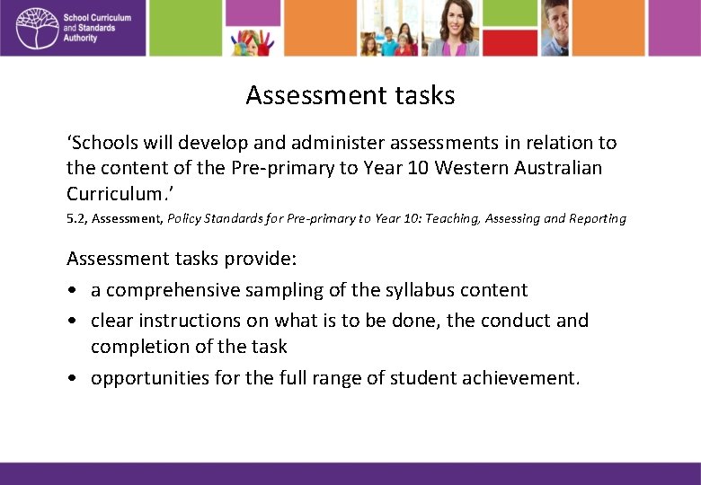 Assessment tasks ‘Schools will develop and administer assessments in relation to the content of