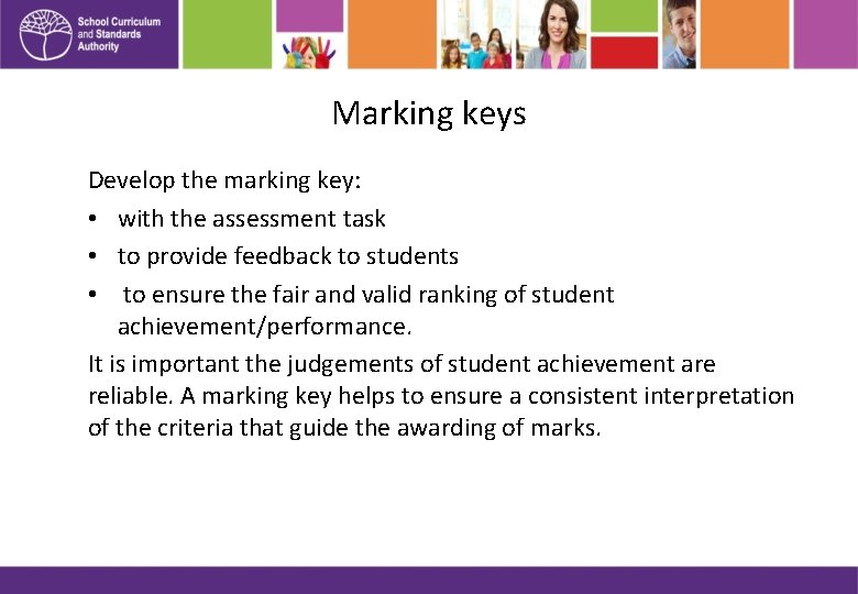 Marking keys Develop the marking key: • with the assessment task • to provide