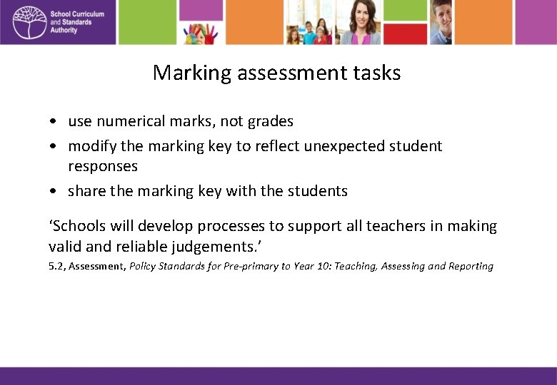 Marking assessment tasks • use numerical marks, not grades • modify the marking key