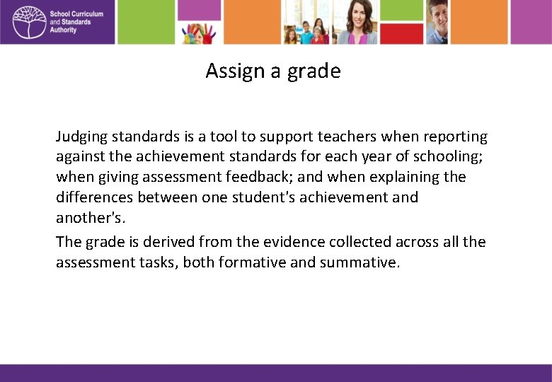 Assign a grade Judging standards is a tool to support teachers when reporting against