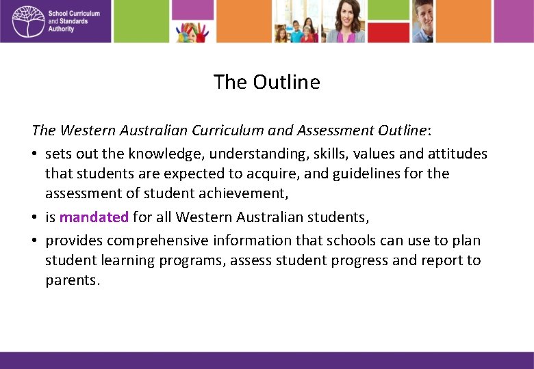 The Outline The Western Australian Curriculum and Assessment Outline: • sets out the knowledge,