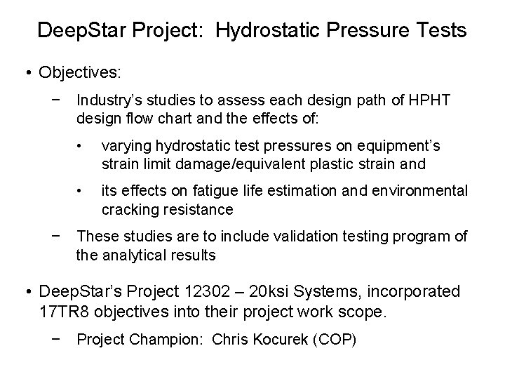 Deep. Star Project: Hydrostatic Pressure Tests • Objectives: − − Industry’s studies to assess