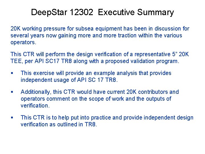 Deep. Star 12302 Executive Summary 20 K working pressure for subsea equipment has been