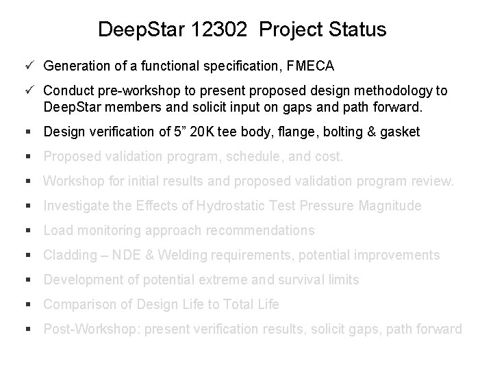 Deep. Star 12302 Project Status ü Generation of a functional specification, FMECA ü Conduct