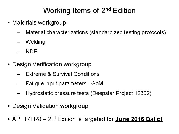 Working Items of 2 nd Edition • Materials workgroup – Material characterizations (standardized testing