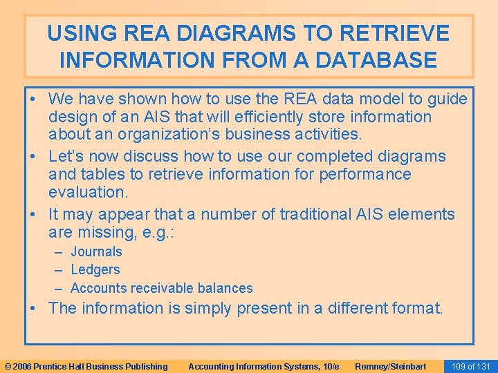 USING REA DIAGRAMS TO RETRIEVE INFORMATION FROM A DATABASE • We have shown how
