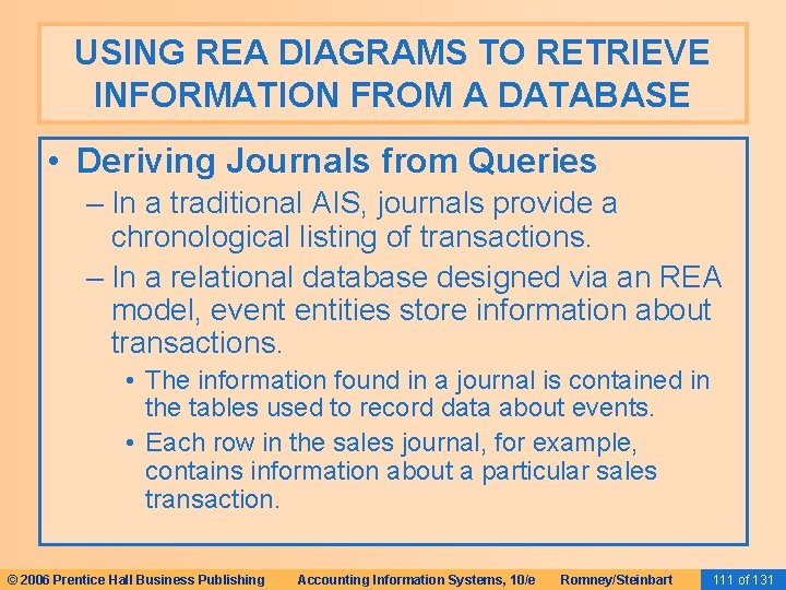 USING REA DIAGRAMS TO RETRIEVE INFORMATION FROM A DATABASE • Deriving Journals from Queries
