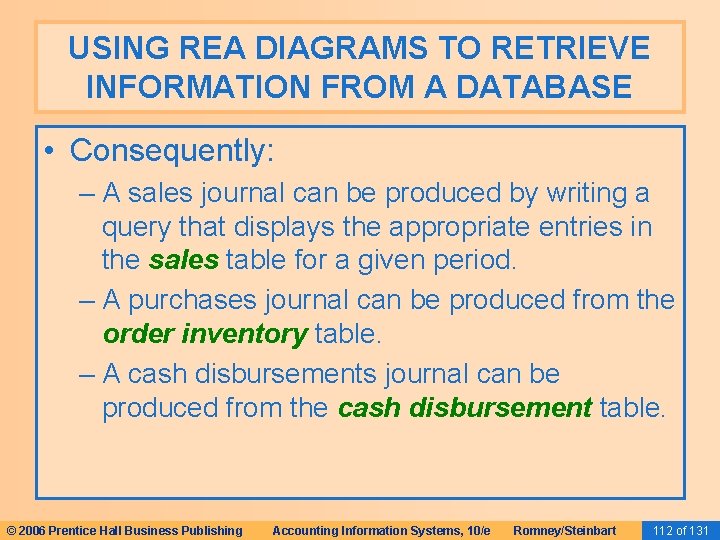 USING REA DIAGRAMS TO RETRIEVE INFORMATION FROM A DATABASE • Consequently: – A sales