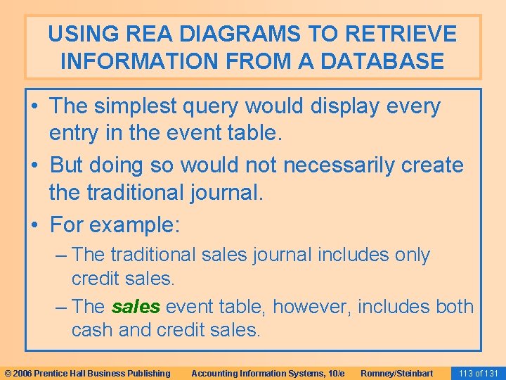 USING REA DIAGRAMS TO RETRIEVE INFORMATION FROM A DATABASE • The simplest query would