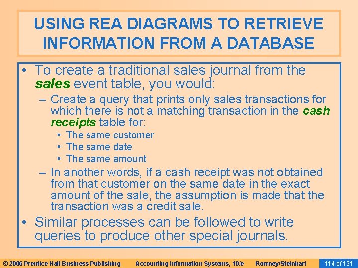 USING REA DIAGRAMS TO RETRIEVE INFORMATION FROM A DATABASE • To create a traditional
