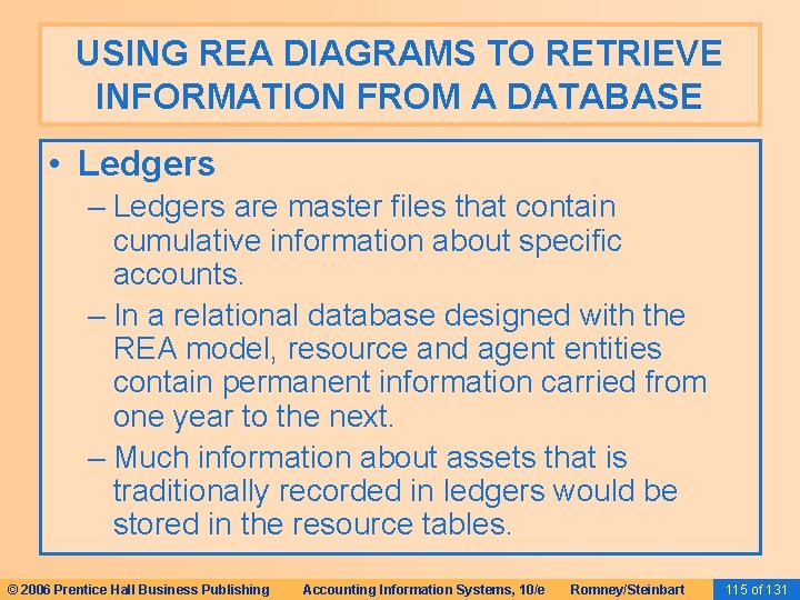 USING REA DIAGRAMS TO RETRIEVE INFORMATION FROM A DATABASE • Ledgers – Ledgers are