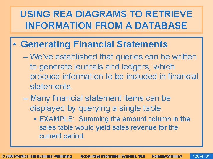 USING REA DIAGRAMS TO RETRIEVE INFORMATION FROM A DATABASE • Generating Financial Statements –