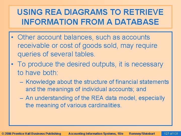 USING REA DIAGRAMS TO RETRIEVE INFORMATION FROM A DATABASE • Other account balances, such