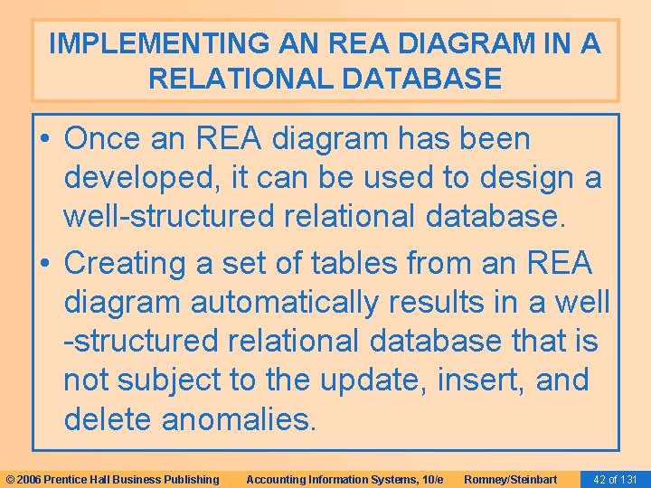 IMPLEMENTING AN REA DIAGRAM IN A RELATIONAL DATABASE • Once an REA diagram has