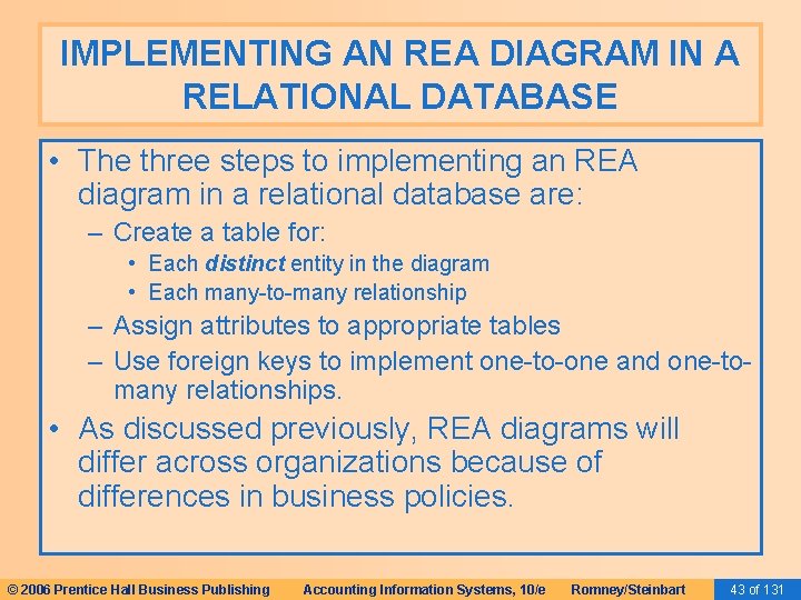 IMPLEMENTING AN REA DIAGRAM IN A RELATIONAL DATABASE • The three steps to implementing