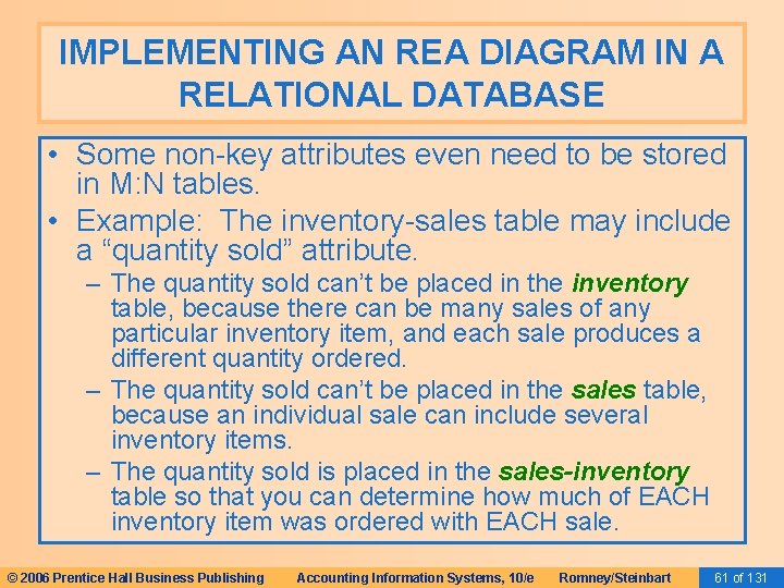 IMPLEMENTING AN REA DIAGRAM IN A RELATIONAL DATABASE • Some non-key attributes even need