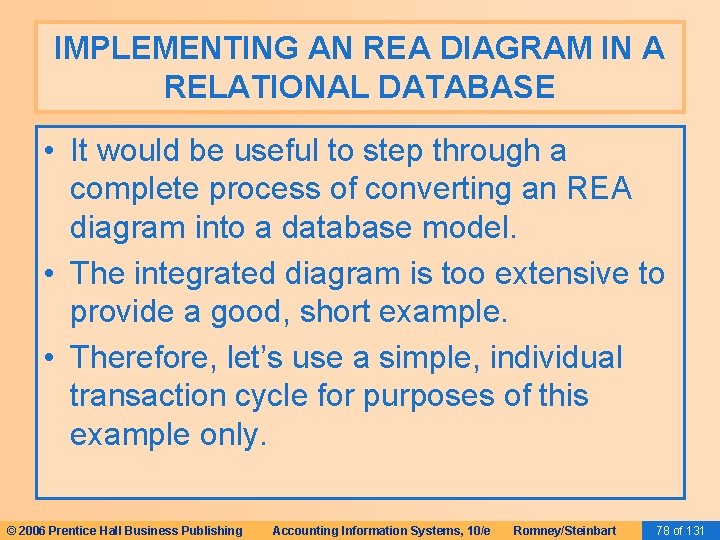IMPLEMENTING AN REA DIAGRAM IN A RELATIONAL DATABASE • It would be useful to