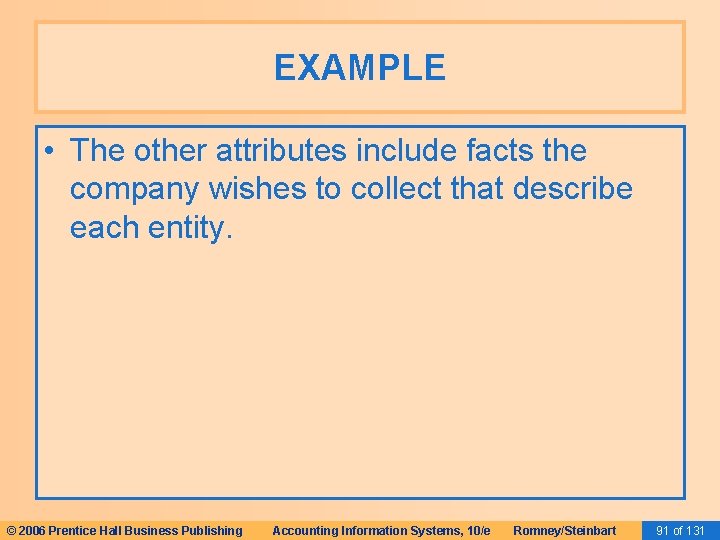 EXAMPLE • The other attributes include facts the company wishes to collect that describe