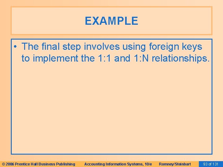 EXAMPLE • The final step involves using foreign keys to implement the 1: 1