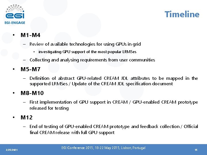 Timeline • M 1 -M 4 – Review of available technologies for using GPUs