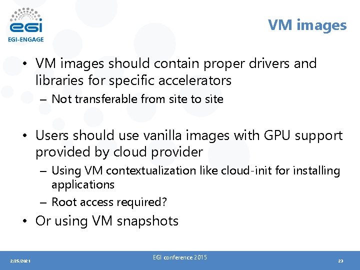 VM images • VM images should contain proper drivers and libraries for specific accelerators