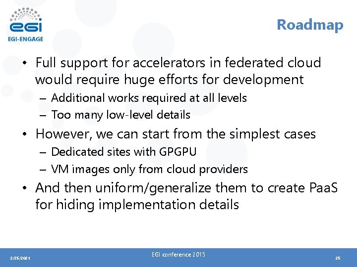 Roadmap • Full support for accelerators in federated cloud would require huge efforts for