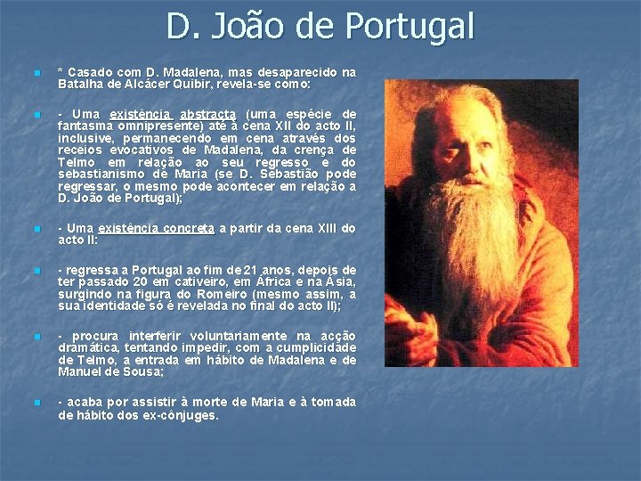 D. João de Portugal n * Casado com D. Madalena, mas desaparecido na Batalha