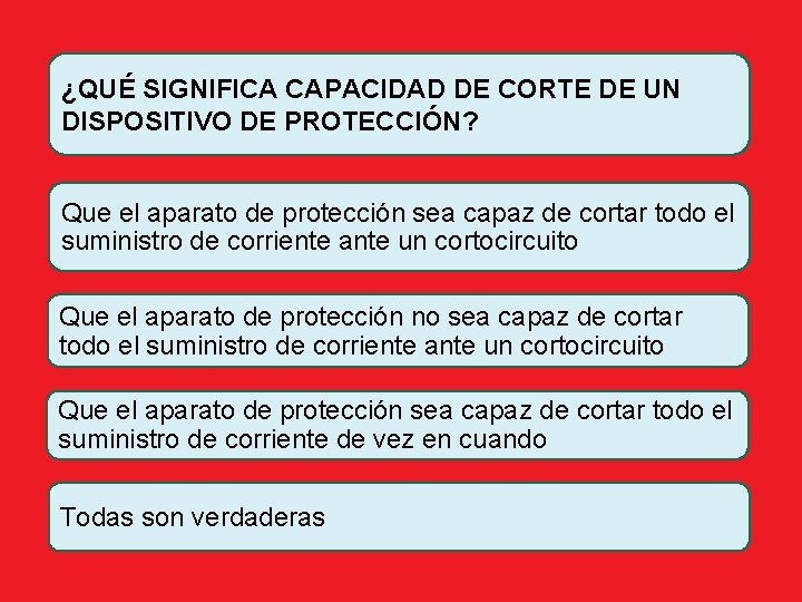 ¿QUÉ SIGNIFICA CAPACIDAD DE CORTE DE UN DISPOSITIVO DE PROTECCIÓN? Que el aparato de