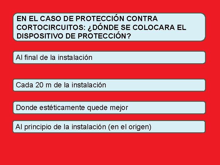 EN EL CASO DE PROTECCIÓN CONTRA CORTOCIRCUITOS: ¿DÓNDE SE COLOCARA EL DISPOSITIVO DE PROTECCIÓN?