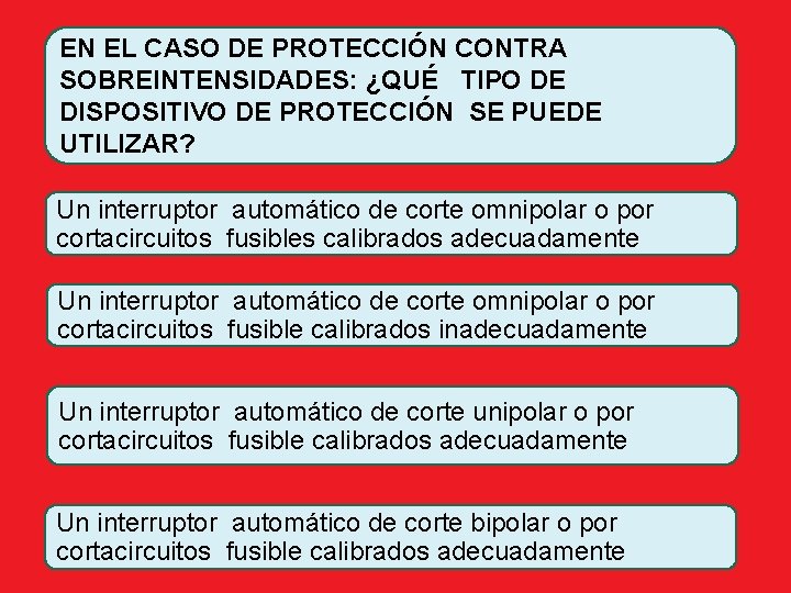 EN EL CASO DE PROTECCIÓN CONTRA SOBREINTENSIDADES: ¿QUÉ TIPO DE DISPOSITIVO DE PROTECCIÓN SE