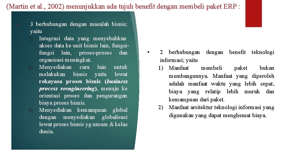 (Martin et al. , 2002) menunjukkan ada tujuh benefit dengan membeli paket ERP :