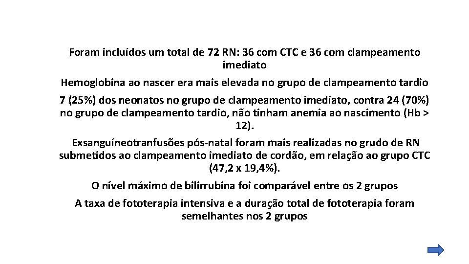 Foram incluídos um total de 72 RN: 36 com CTC e 36 com clampeamento