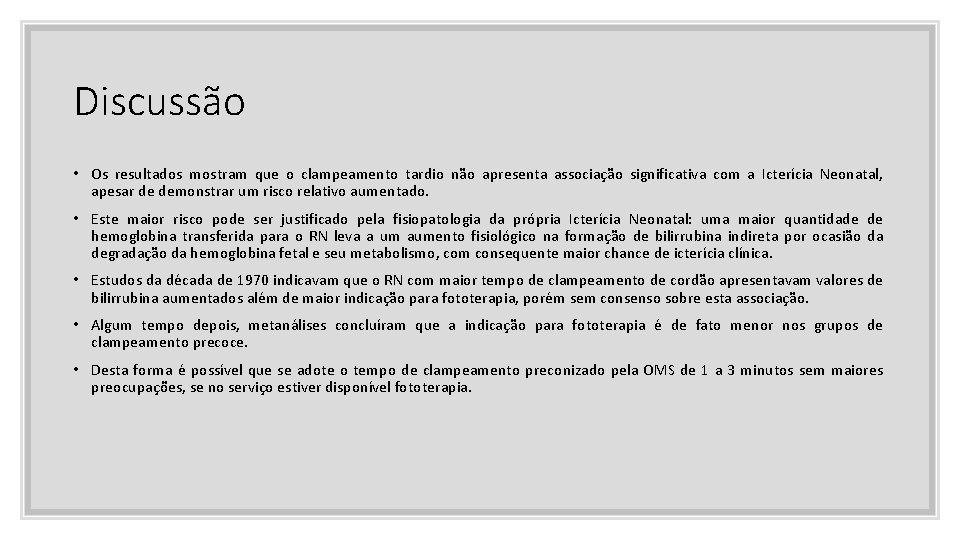 Discussão • Os resultados mostram que o clampeamento tardio não apresenta associação significativa com