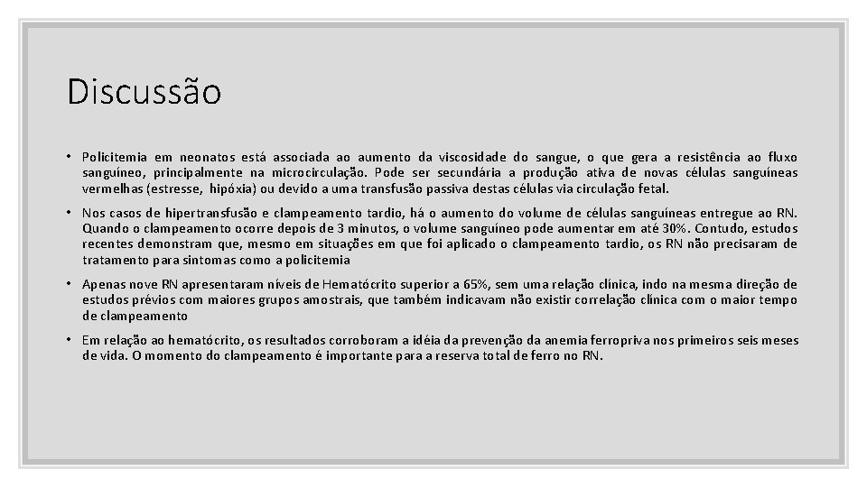 Discussão • Policitemia em neonatos está associada ao aumento da viscosidade do sangue, o Discussão • Policitemia em neonatos está associada ao aumento da viscosidade do sangue, o